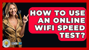 How To Use An Online WiFi Speed Test? - LearnToDIY360.com