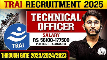 TRAI Recruitment 2025 Through GATE 2023/24/25 | Technical Officer | Salary, Allowance | Full Details