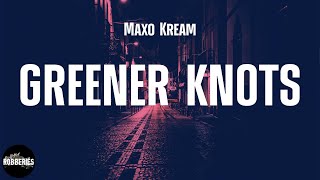 Maxo Kream - GREENER KNOTS (lyrics)