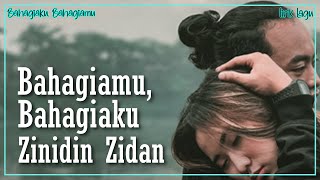 Zinidin Zidan - Bahagiaku, Bahagiamu | Lirik 🎧