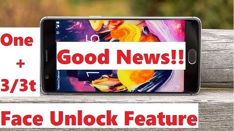 OnePlus 3 & 3T Gets Face Unlock features | Install Update Now