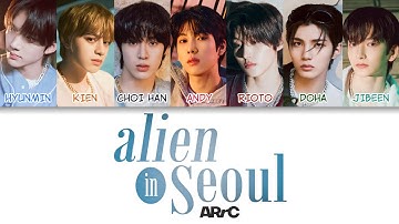 ARrC (아크) - alien in Seoul Color Coded Lyrics (han/rom/eng)