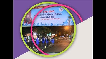 Khai mạc Đại hội Thể dục thể thao tỉnh Kiên Giang lần thứ IX năm 2022 |Phụng du ký