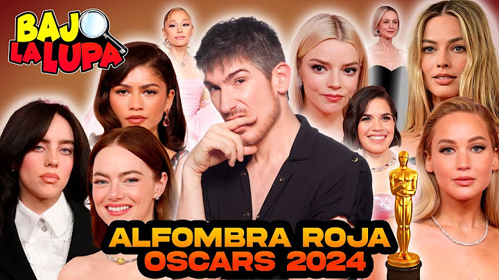 BAJO LA LUPA | ALFOMBRA ROJA OSCARS 2024 MEJORES Y PEORES LOOKS