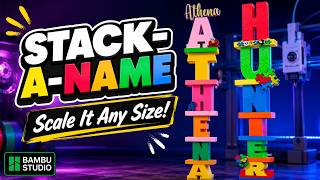 Stack-A-Name™ Scaling in Bambu Studio