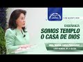 Enseñanza: Somos Templo o Casa de Dios, 2 Agosto de 2020, Hna. María Luisa Piraquive, IDMJI