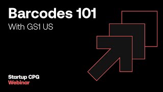 Barcodes 101: Everything You Need to Know About UPC Codes with GS1 US | Webinar
