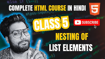 HTML | Nesting with List Elements | Class-5 | {HTML Full Course in Hindi}
