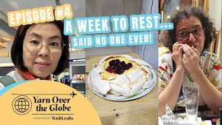 YARN OVER THE GLOBE | episode 4 | A week to rest... said no one ever!