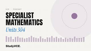 VCE Specialist Mathematics Units 3&4 34.6.1 — Distribution… | Podcast