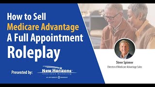 How to Sell Medicare Advantage: A Full Appointment Roleplay