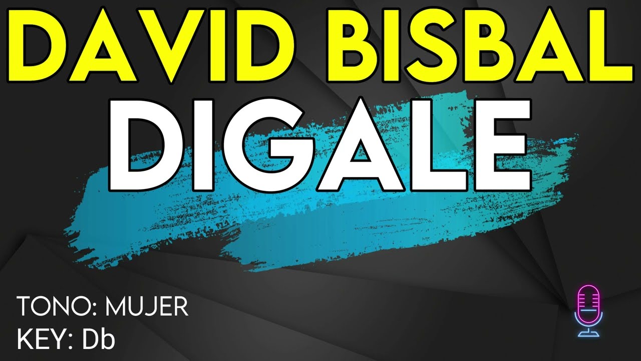 David Bisbal - Dígale - Karaoke Instrumental - Mujer
