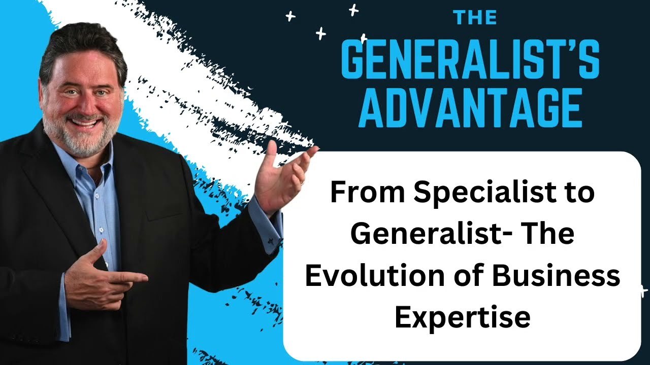 From Specialist to Generalist- The Evolution of Business Expertise (Multidisciplinary Consulting)
