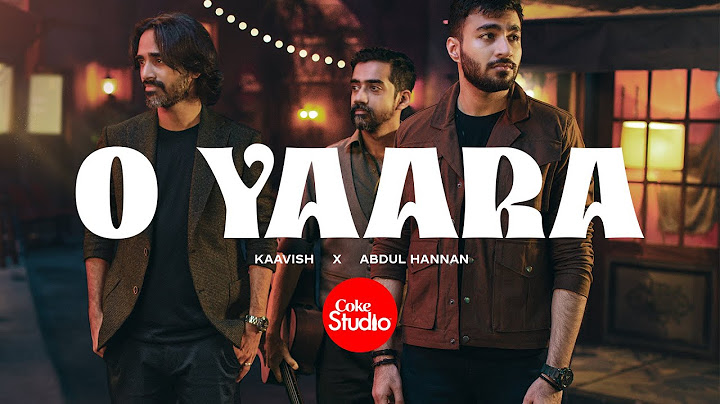 O Yaara | Coke Studio Pakistan | Season 15 |  Abdul Hannan x Kaavish