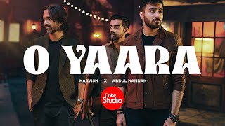 O Yaara Coke Studio Pakistan Season 15 Abdul Hannan X Kaavish