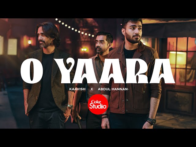 O Yaara | Coke Studio Pakistan | Season 15 |  Abdul Hannan x Kaavish class=