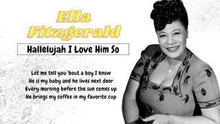 Ella Fitzgerald - Hallelujah I Love Him So Lyrics Video (HD)