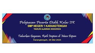 LIVE Pelepasan Peserta Didik Kelas IX SMP Negeri 1 Karangtengah Tahun 2024