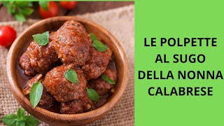 LE POLPETTE AL SUGO DELLA NONNA CALABRESE