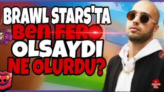 Ben Fero Brawl Stars'ı Yapsaydı Ne mi Olurdu ? Resimi