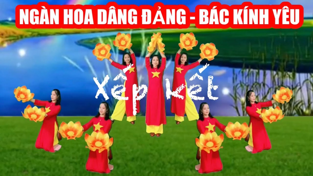 NGÀN HOA DÂNG ĐẢNG BÁC KÍNH YÊU / MÚA HOA XẾP KẾT / MỪNG SINH NHẬT BÁC 19-5