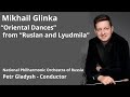 M. Glinka / “Oriental Dances” (Ruslan and Lyudmila)  - National Philharmonic of Russia, Petr Gladysh