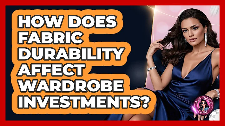 How Does Fabric Durability Affect Wardrobe Investments? - Glam Girl's Closet