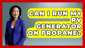Can I Run My RV Generator On Propane? - Exploring Campgrounds