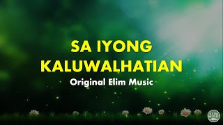 Video thumbnail of "SA IYONG KALUWALHATIAN by Elim Music Lyrics"