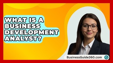 What Is A Business Development Analyst? - BusinessGuide360.com
