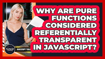 Why Are Pure Functions Considered Referentially Transparent In JavaScript? - JavaScript Toolkit