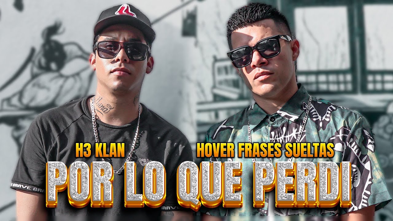 HOVER FRASES SUELTAS FT H3 KLAN - POR LO QUE PERDI