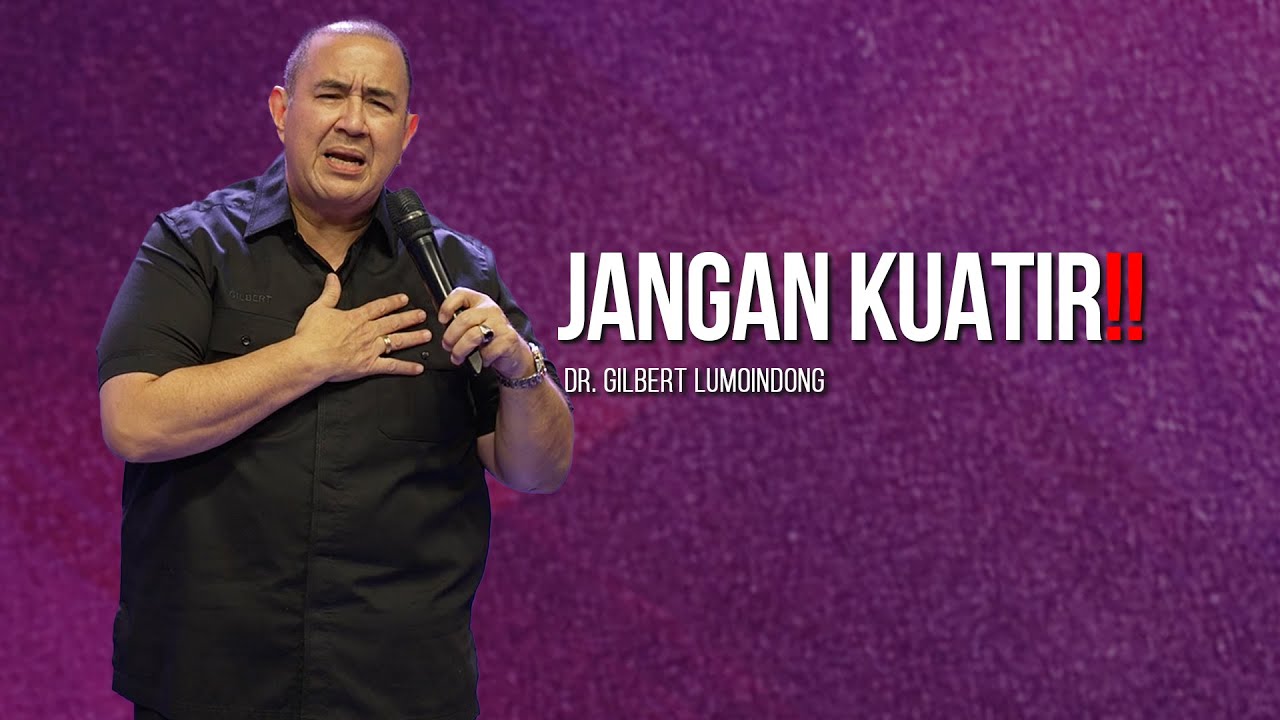 KHOTBAH Dr. GILBERT LUMOINDONG - JANGAN KUATIR‼️