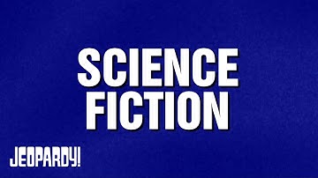 Science Fiction | Category | JEOPARDY!