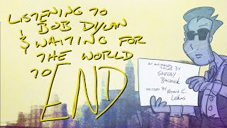 Listening to Bob Dylan and Waiting for the World to End (Animated Poem)