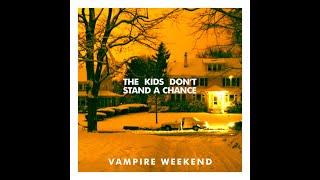 Vampire Weekend - The Kids Don&#39;t Stand a Chance (Lyrics)