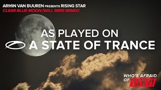 Armin van Buuren presents Rising Star - Clear Blue Moon (Will Rees Remix) [A State Of Trance 747]