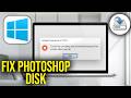 How To Fix Could not complete the command because the scratch disks are full in Photoshop