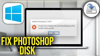 How To Fix Could not complete the command because the scratch disks are full in Photoshop