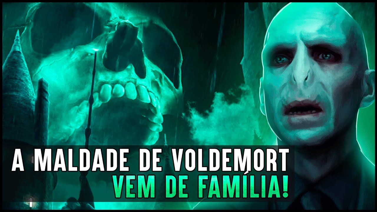 A MALDADE DE VOLDEMORT VEM DE FAMÍLIA?