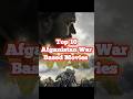 Top 10 Afganistan War Based Movies Top Top10 Shorts War