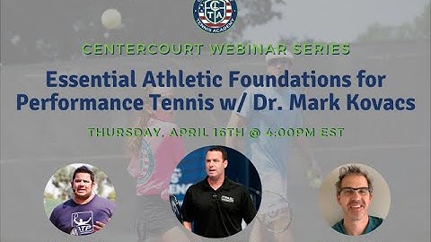 Centercourt Webinar Series: Essential Athletic Foundations w/ Dr. Mark Kovacs