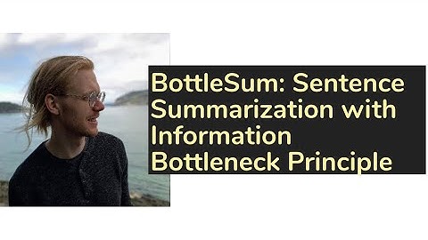 BottleSum: Unsupervised & Self-supervised Sentence Summarization w/ Information Bottleneck Principle