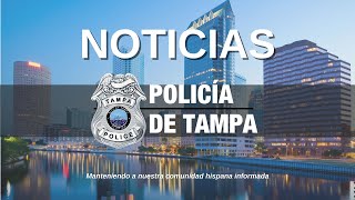 Noticias de Policía de Tampa: Semana del 6 de Mayo de 2024