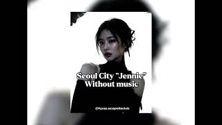 Jennie - Seoul City (Acapella) Slowed Without 
