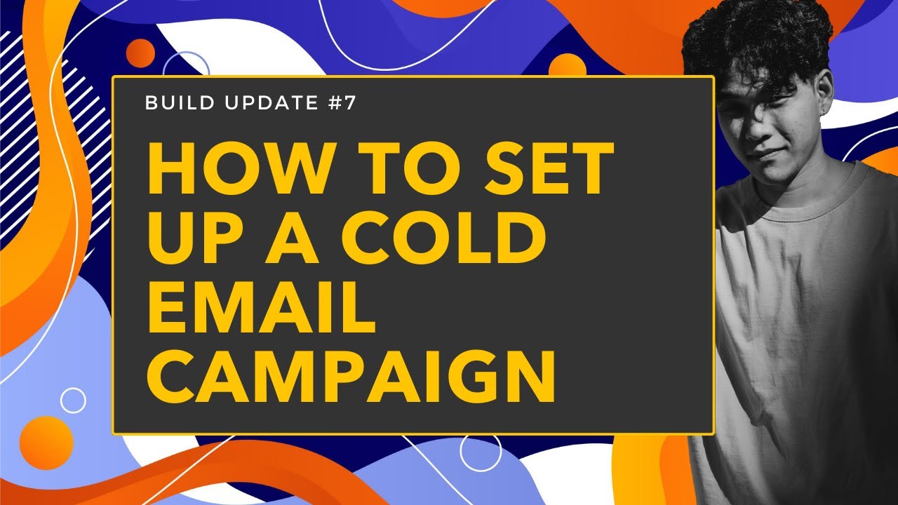 BUILD UPDATE #7 - HOW TO SET UP A COLD EMAIL CAMPAIGN - YouTube