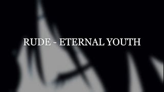 RUDE - ETERNAL YOUTH-(slowed + reverb)