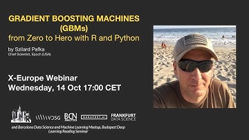 Gradient Boosting Machines - From Zero to Hero - X-Europe Webinars