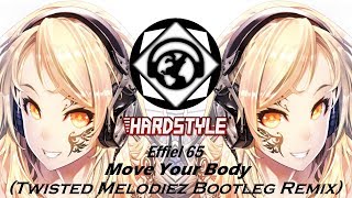 ▶Hardstyle - Eiffel 65 - Move Your Body (Twisted Melodiez Bootleg Remix)