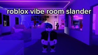 ROBLOX “VIBE ROOM” SLANDER